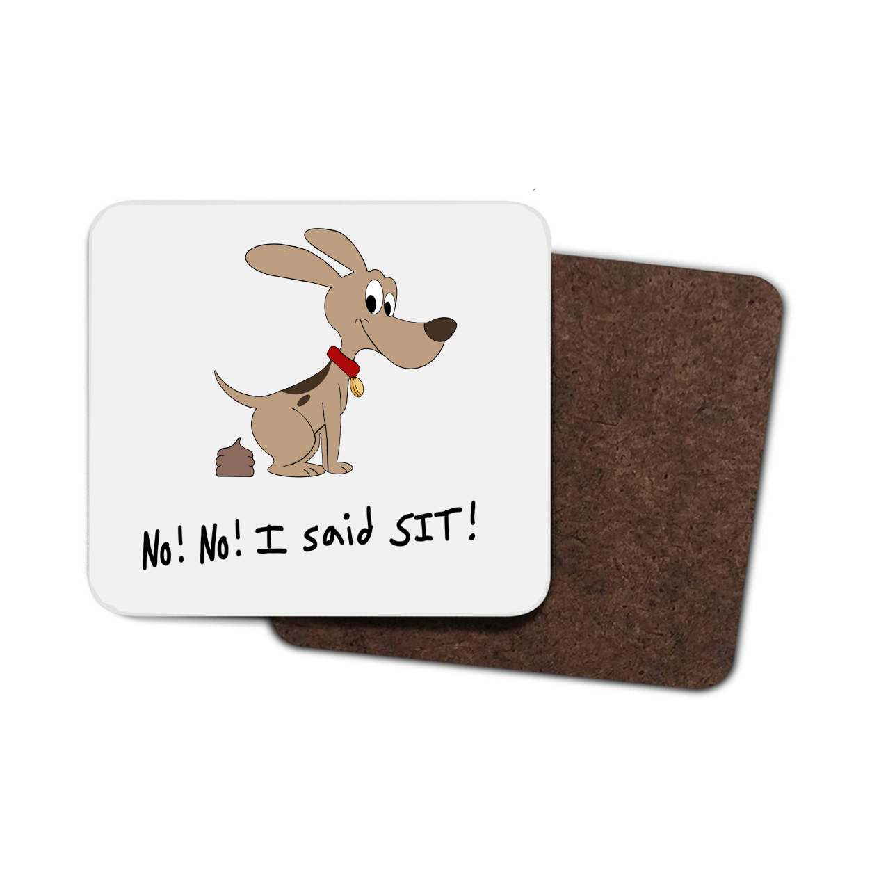 Dog Hardboard Coaster - No I Said Sit!